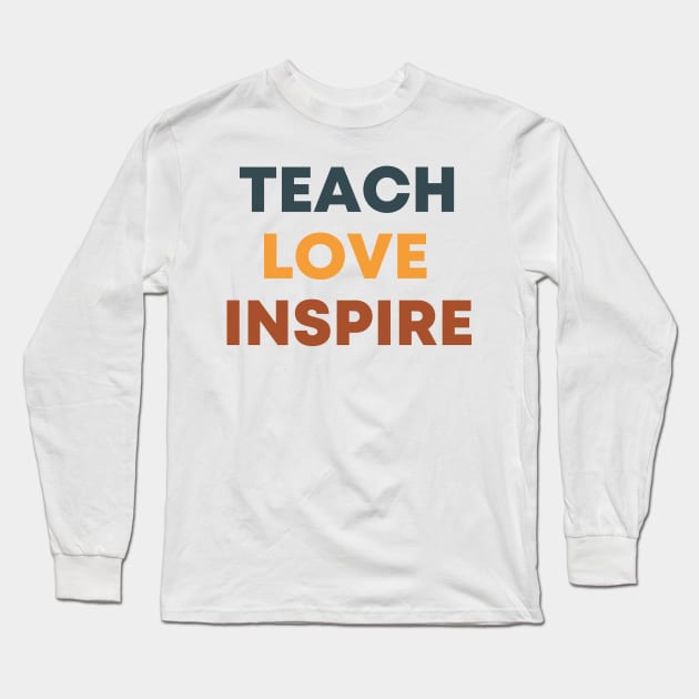 Teach Love Inspire Back to School Long Sleeve T-Shirt by Zakzouk-store